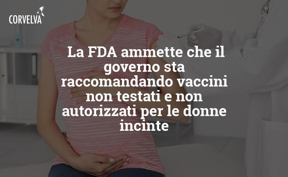La FDA admite que el gobierno de los Estados Unidos recomienda vacunas no probadas y no autorizadas para mujeres embarazadas.