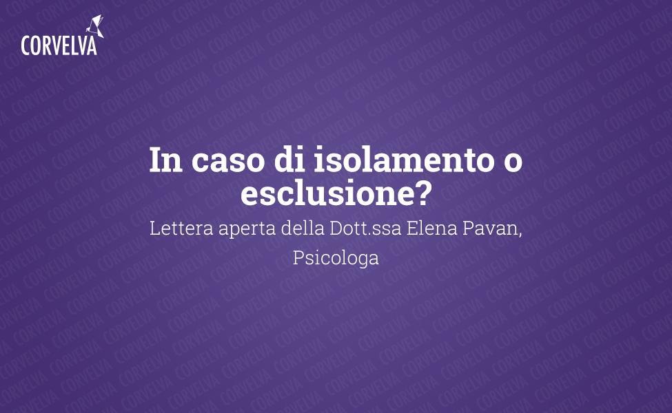 Em caso de isolamento ou exclusão? Carta aberta da Dra. Elena Pavan, Psicóloga