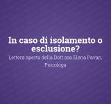 In the event of isolation or exclusion? Open letter from Dr. Elena Pavan, Psychologist