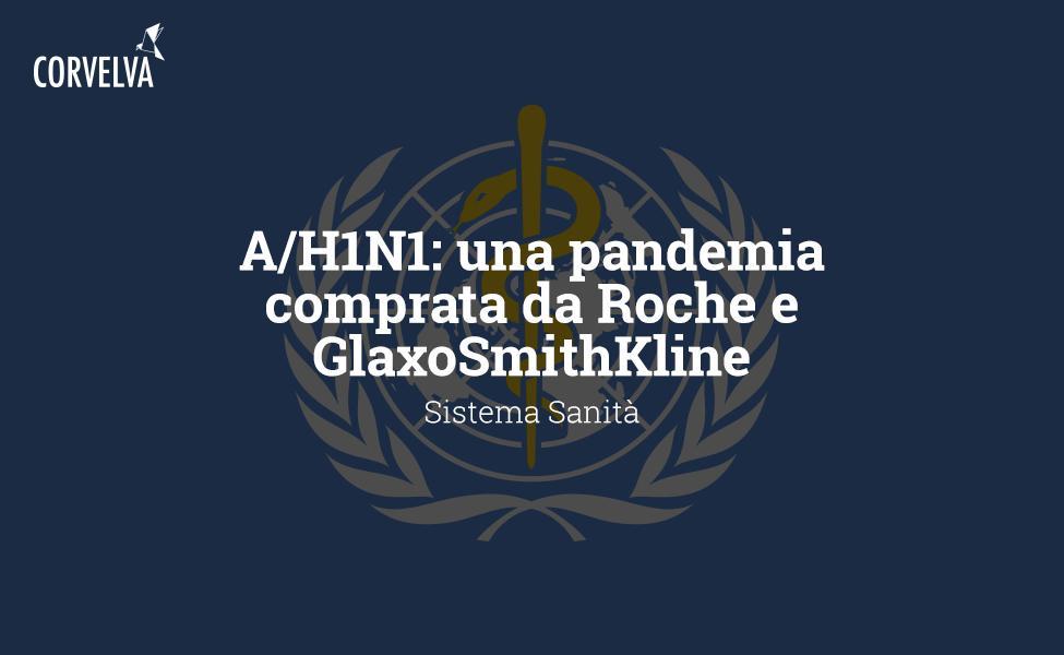 A/H1N1: Una pandemia comprata da Roche e GlaxoSmithKline