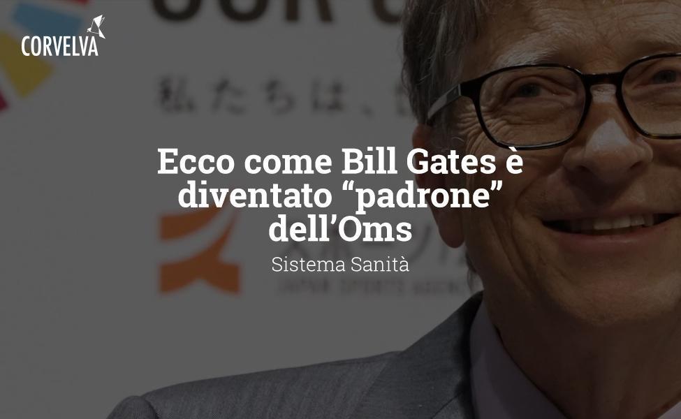 Ecco come Bill Gates è diventato “padrone” dell’Oms