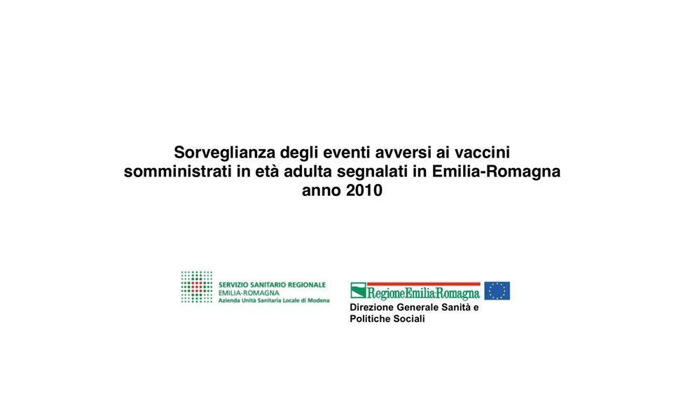 Sorveglianza degli eventi avversi ai vaccini somministrati in età adulta segnalati in Emilia-Romagna anno 2010