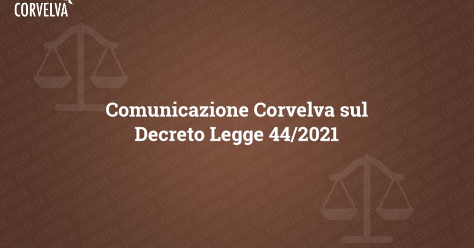 Comunicazione Corvelva sul Decreto Legge 44/2021 