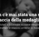 Nunca houve apenas um lado da moeda: Ajude-nos a informar como as reações adversas são tratadas na Itália