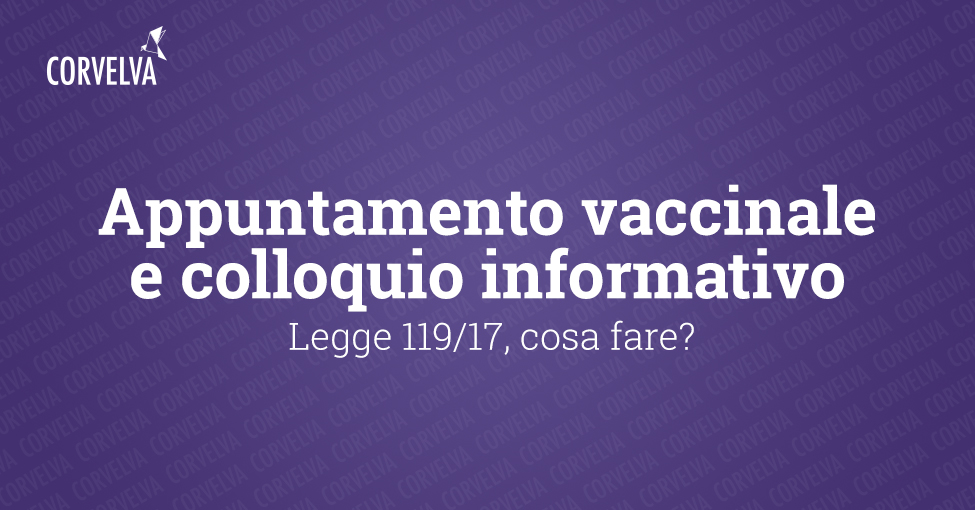 Corvelva Incontra: vaccination appointment and information interview Law 119/17, what to do?